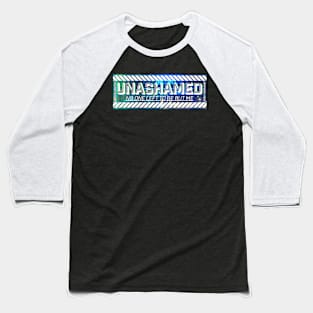 Unashamed 2 Baseball T-Shirt